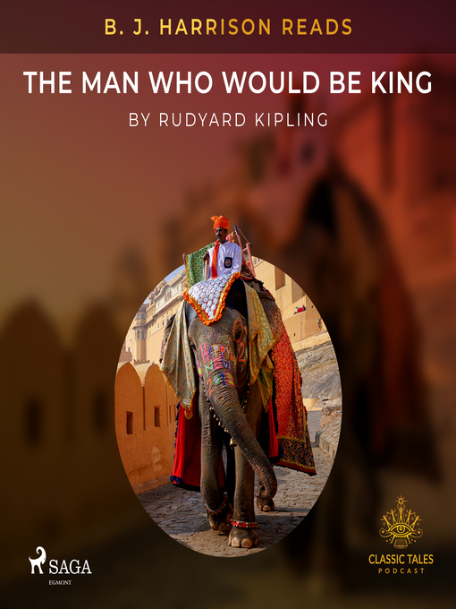 Title details for B. J. Harrison Reads the Man Who Would Be King by Rudyard Kipling - Available